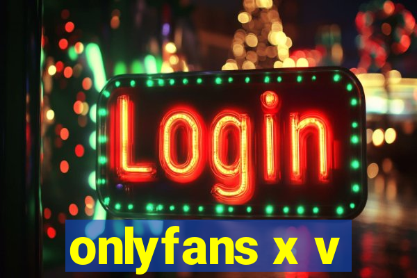 onlyfans x v